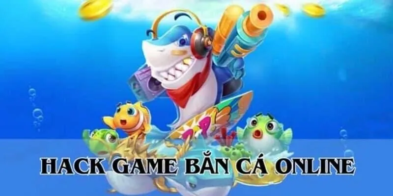 Tổng hợp các phần mềm hack game bắn cá được ưa chuộng tại Daga