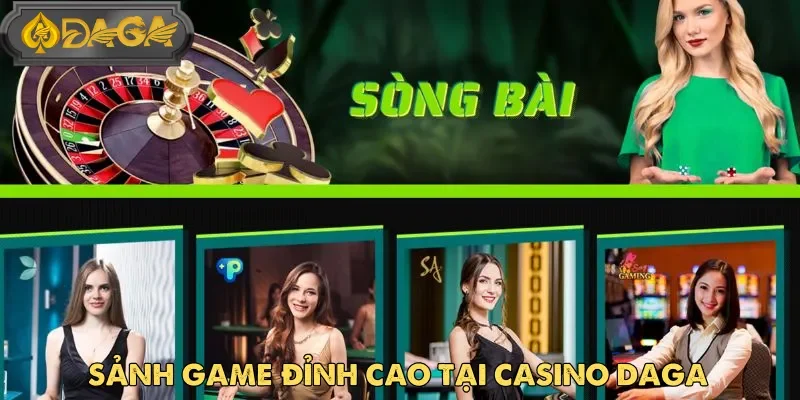 Trải nghiệm không gian cá cược đa dạng với nhiều sảnh casino Daga hàng đầu
