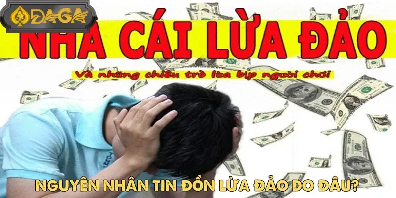 Câu hỏi thường gặp Daga về lý do nhà cái bị đồn là lừa đảo