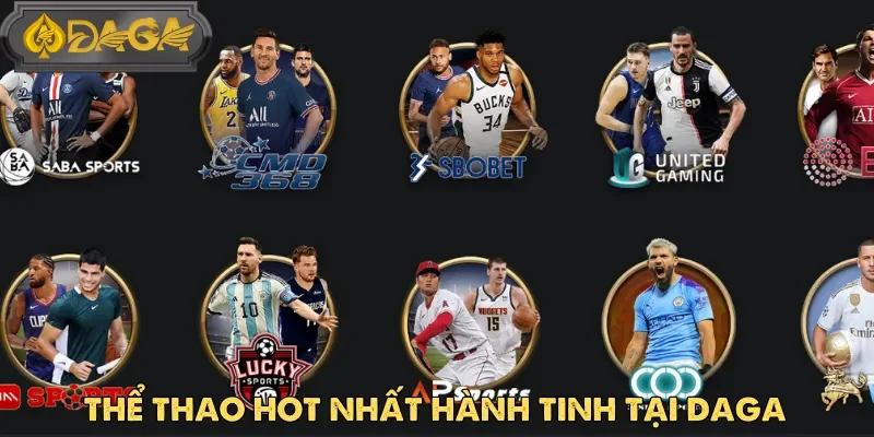Trải nghiệm thế giới cá cược thể thao đổi thưởng đa dạng tại Daga