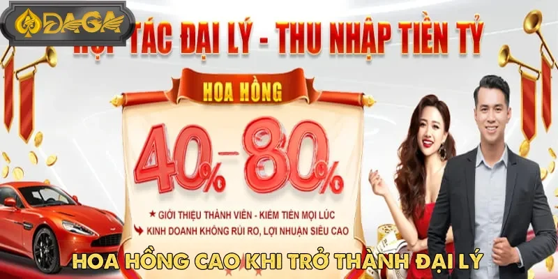 Đại lý Daga nhận được mức hoa hồng cực khủng so với thị trường hiện nay
