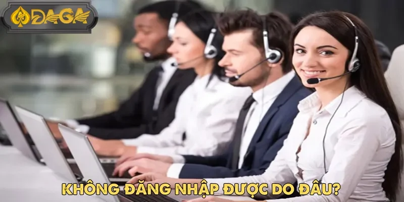 Có một số nguyên nhân phổ biến khiến bạn không thể đăng nhập Daga