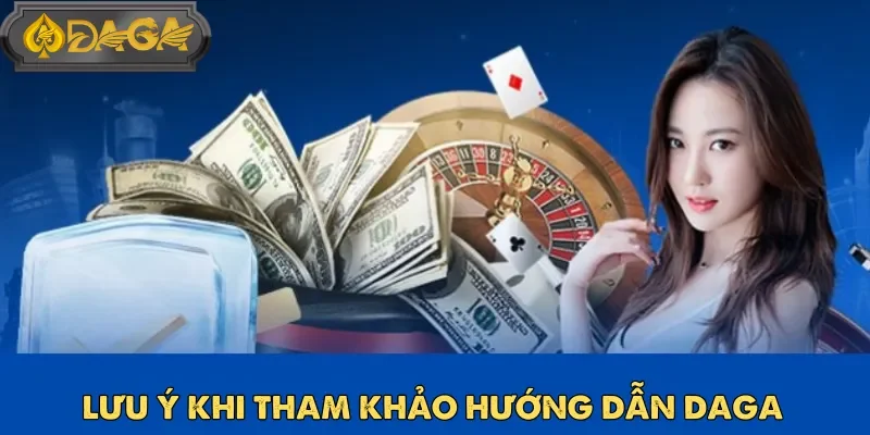 Hướng dẫn Daga cập nhật một số lưu ý để người chơi mới tham khảo
