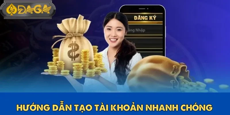 Hướng dẫn Daga cho tân binh cá cược tạo tài khoản mới dễ dàng