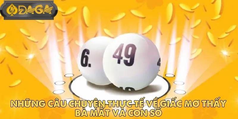 Kinh Nghiệm Sử Dụng Con Số Từ Giấc Mơ Bà Mất Tại DAGA