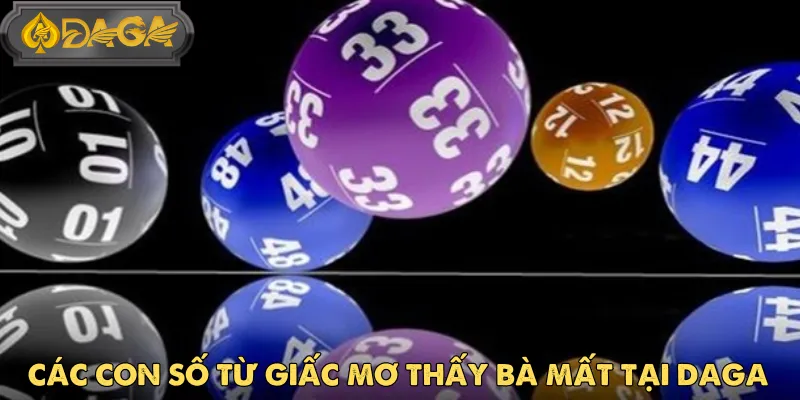 Kinh Nghiệm Sử Dụng Con Số Từ Giấc Mơ Bà Mất Tại DAGA