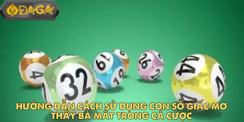 Kinh Nghiệm Sử Dụng Con Số Từ Giấc Mơ Bà Mất Tại DAGA