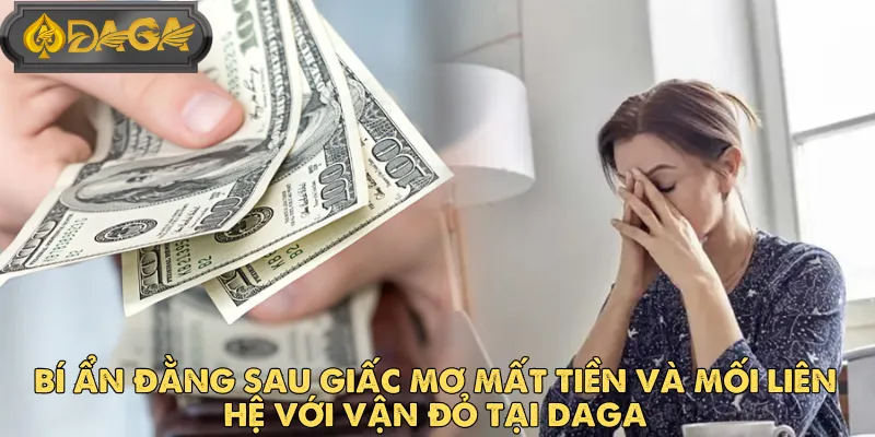 Mơ Thấy Mất Tiền Có Liên Quan Gì Đến Con Số May Mắn?