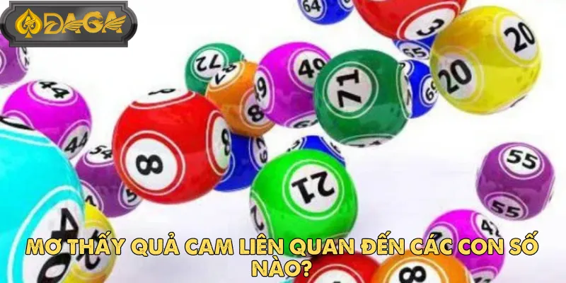 Sự Liên Kết Giữa Mơ Thấy Quả Cam Và Kết Quả Xổ Số DAGA