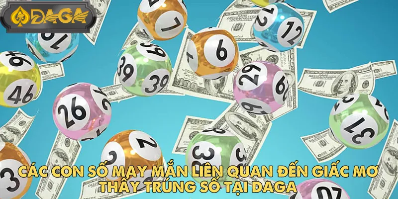 Dự Đoán Con Số Từ Giấc Mơ Thấy Trúng Số Tại DAGA