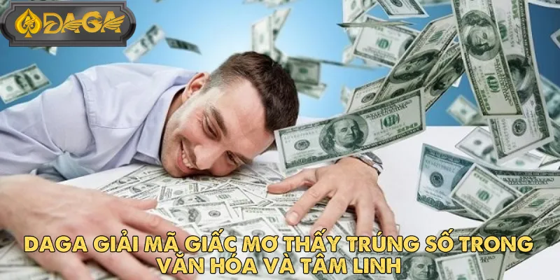 Dự Đoán Con Số Từ Giấc Mơ Thấy Trúng Số Tại DAGA