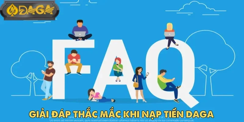 Không ít người chơi gặp phải một số câu hỏi phổ biến khi nạp tiền Daga