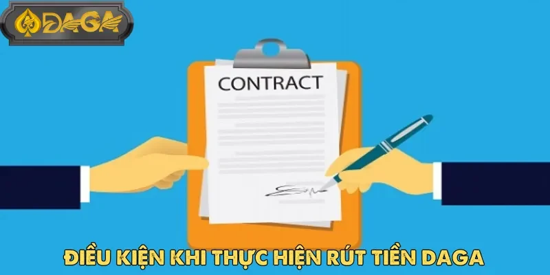 Người chơi cần lưu ý điều kiện mà hệ thống quy định khi rút tiền Daga