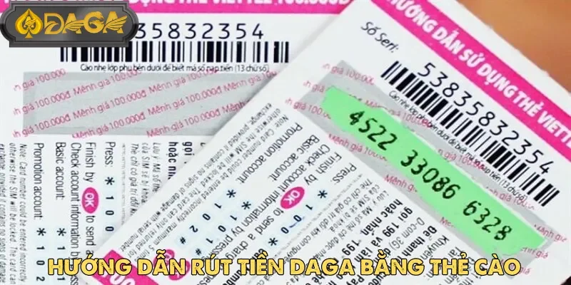 Hướng dẫn rút tiền DAGA bằng hình thức thẻ cào đơn giản và nhanh gọn