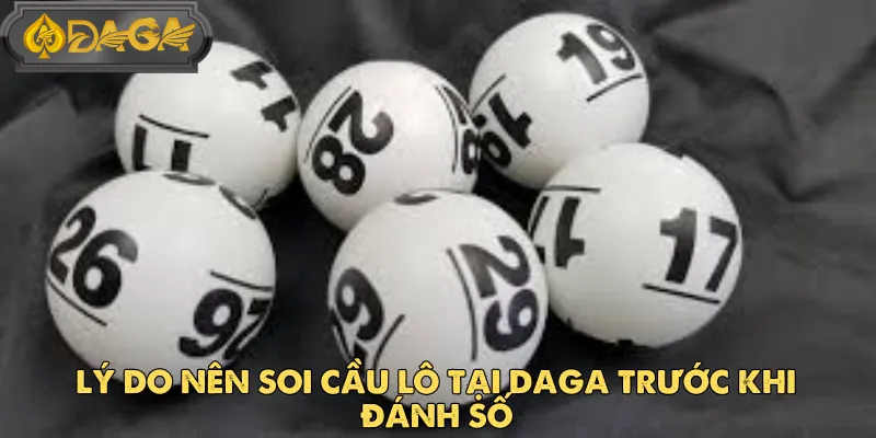 Soi Cầu Lô Tại DAGA - Tăng Tỷ Lệ Trúng Nhờ Dữ Liệu Chuẩn