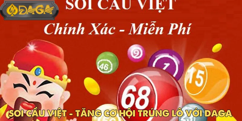 Soi Cầu Việt - Tăng Cơ Hội Trúng Lô Với DAGA