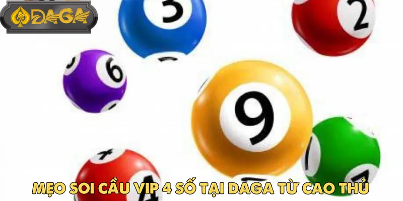 Soi Cầu Vip 4 Số Tại DAGA - Bí Quyết Tăng Tỷ Lệ Trúng Cao